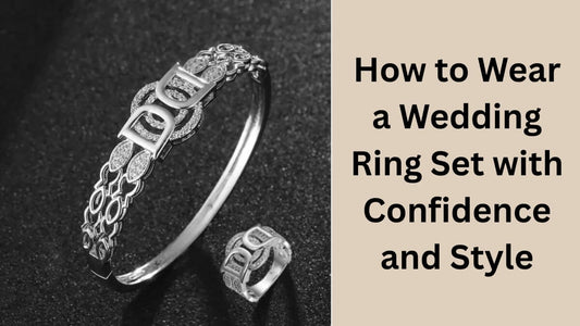 How to Wear a Wedding Ring Set with Confidence and Style